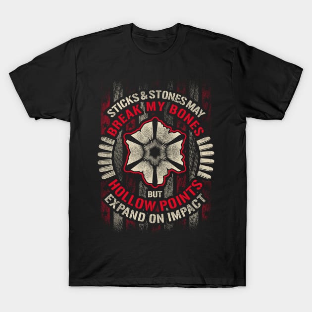 Sticks & Stones May Break My Bones But Hollow Points Expand On Impact T-Shirt by SpacemanTees